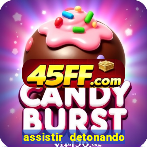 assistir detonando em barcelona dublado